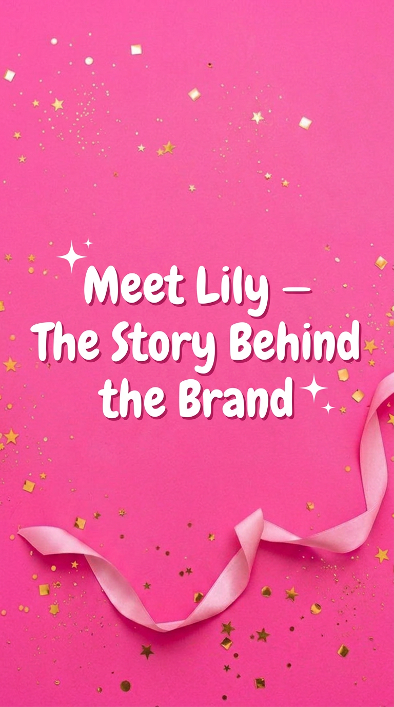 Meet Lily — The Story Behind the Brand