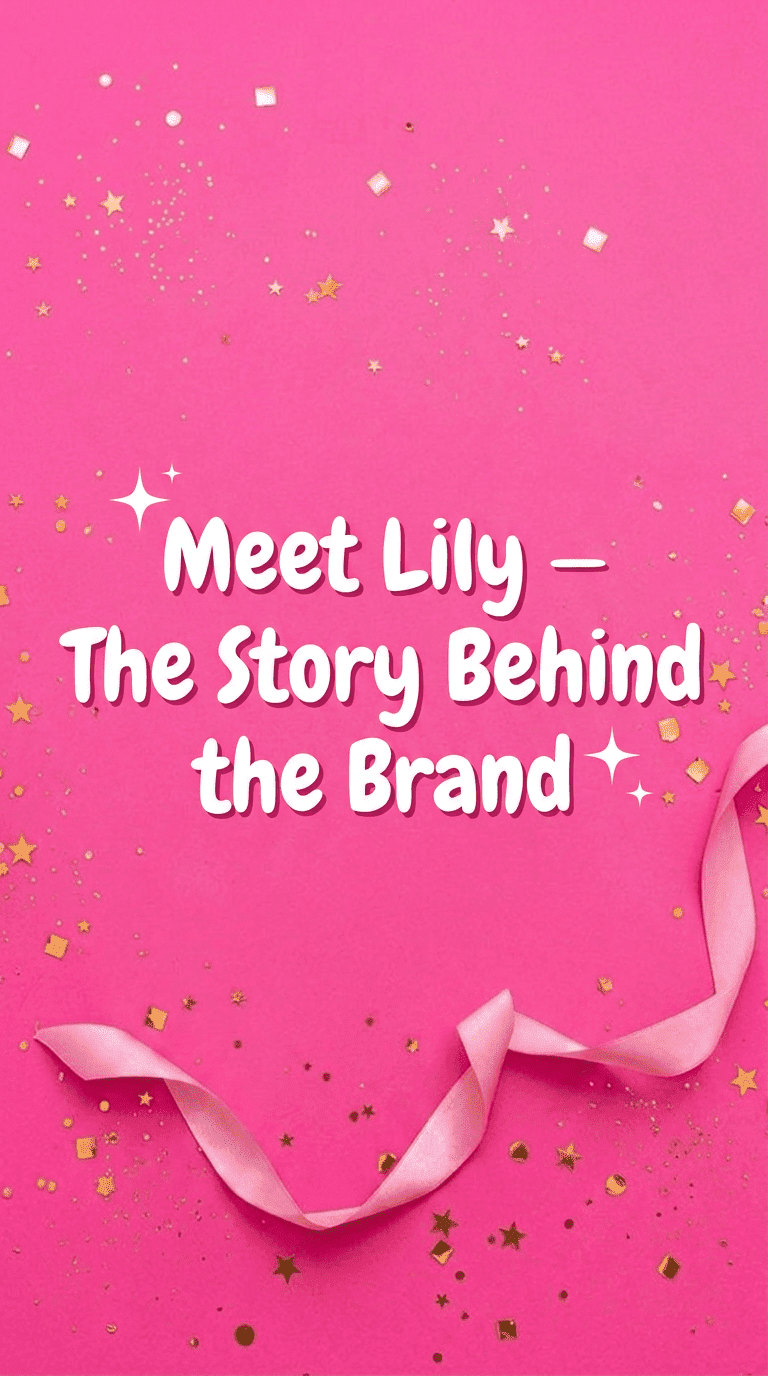 Meet Lily — The Story Behind the Brand
